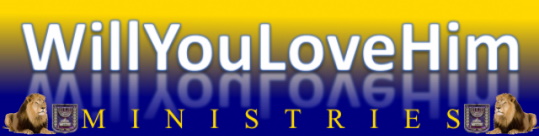 Picture of Logo Banner With Words WillYouLoveHim Ministries and two small pictures on both sides of the word Ministries of a shield with a 7 branch menorah surrounded by leafs and below it the word Yisra'el in Hebrew